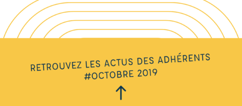 ACTUS DE NOS ADHÉRENTS #OCTOBRE 2019